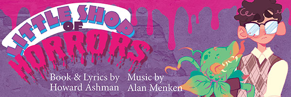 Little Shop of Horrors Banner - Books & Lyrics by Howard Ashman; Music by Alan Menken
