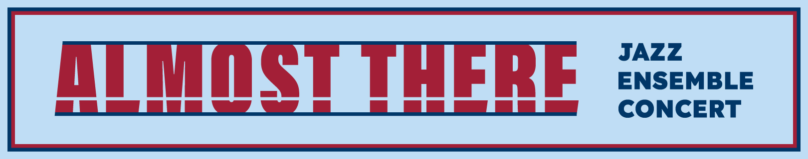 Almost There - Jazz Ensemble Concert banner