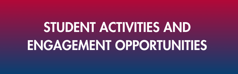 Student Activities and Engagement opportunities