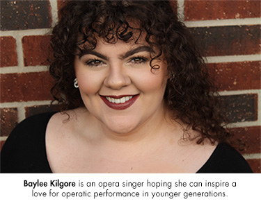 Baylee Kilgore is an opera singer hoping she can inspire a love for operatic performance in younger generations.