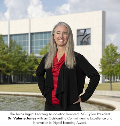 The Texas Digital Learning Association honored LSC-CyFair President Dr. Valerie Jones with an Outstanding Commitment to Excellence and Innovation in Digital Learning Award.