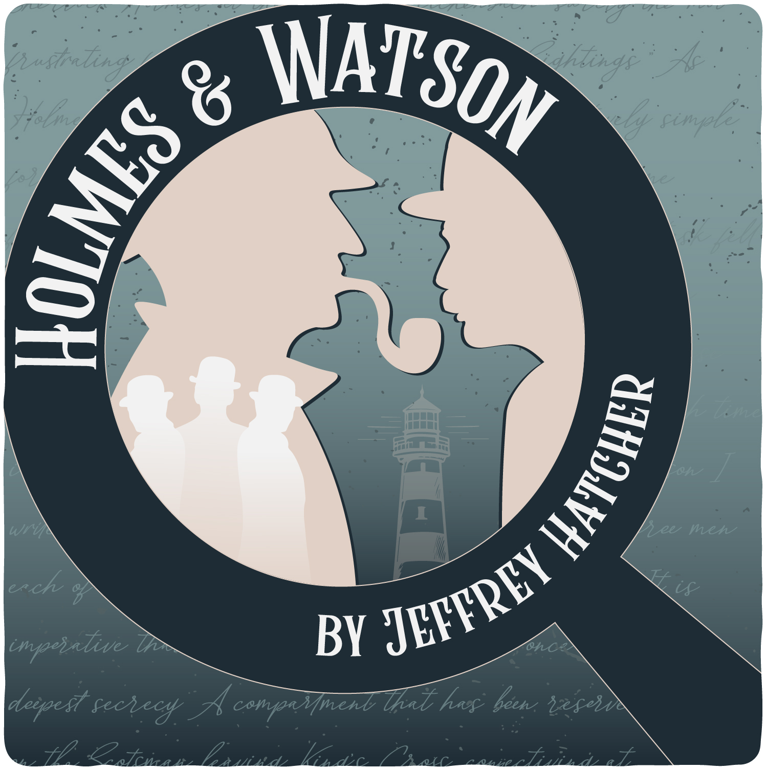 A Magnifying Glass with the words "Holmes & Watson by Jeffrey Hatcher" around the edge. The magnifying glass reveals the silhouettes of Holmes with his pipe and Dr. Watson with his moustache facing each other.