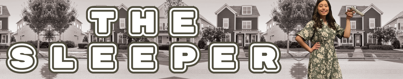 The Sleeper banner, featuring a housewife holding a gun, and a background with black and white suburban houses