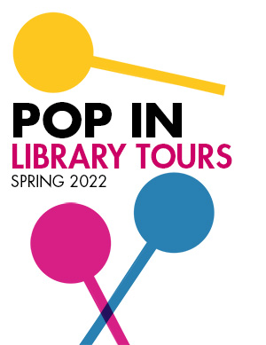 Pop in to Your Library Tours - Spring 2022