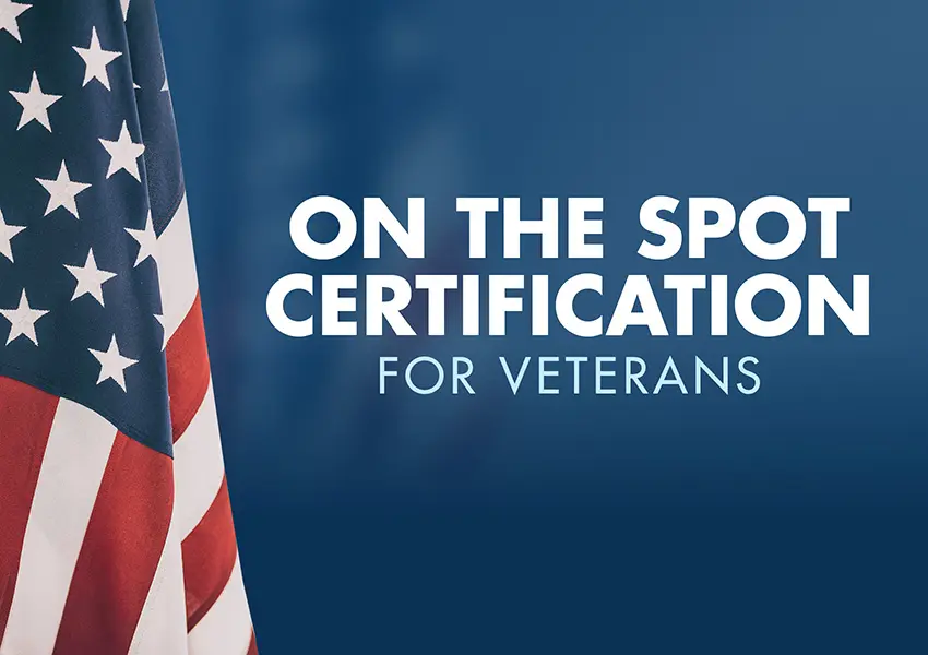 On the Spot Certification for Veterans Aug 5-15
